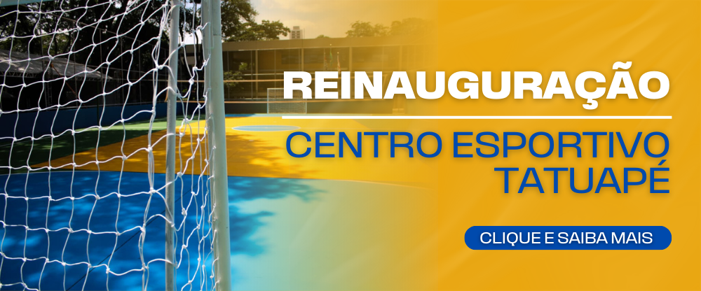 Na imagem, banner sobre a reinauguração do Centro Esportivo Tatuapé.