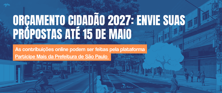 Imagem em tons de azul mostra uma avenida urbana com ciclovia ao centro, pessoas caminhando nas calçadas e prédios ao fundo. Sobre a imagem, há um texto em destaque que diz: “Orçamento Cidadão 2027: envie suas propostas até 15 de maio”. Abaixo, em uma faixa laranja, lê-se: “As contribuições online podem ser feitas pela plataforma Participe Mais da Prefeitura de São Paulo”.